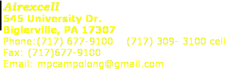 AIREXCELL 545 University Dr. Biglerville, PA 17307 Phone:(717) 677-9100    (717) 309- 3100 cell  Fax: (717)677-9100 Email: mpcampolong@gmail.com 